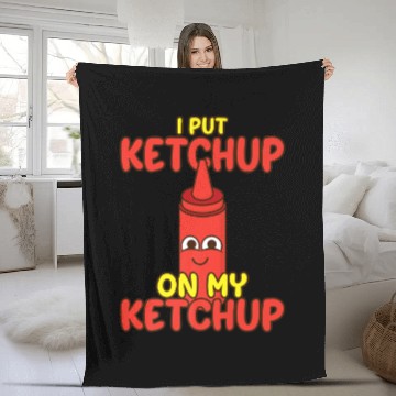 Discover I Put Ketchup On My Ketchup Fleece Blankets