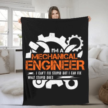 Discover Funny Mechanical Engineer I Can't Fix Stupid Fleece Blankets