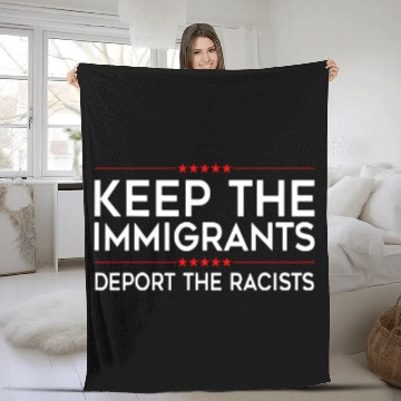 Discover Keep the Immigrants Deport the Racists Fleece Blankets