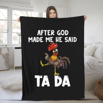 Discover After God made Me He Said Ta Da Chicken Fleece Blankets