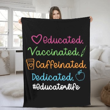 Discover Educated Vaccinated Caffinated Dedicated Educator Fleece Blankets