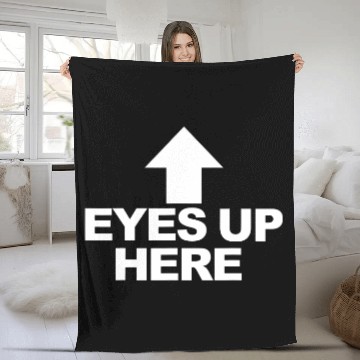 Discover Eyes Up Here Fleece Blankets