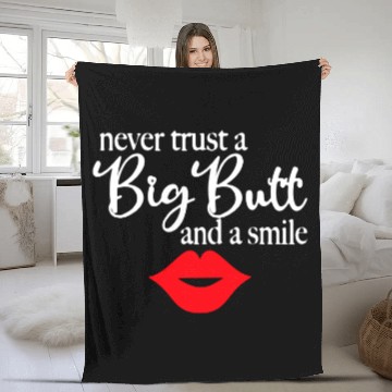 Discover Never Trust A Big Butt Fleece Blankets
