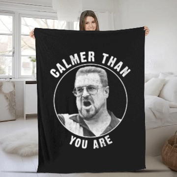 Discover The Big Lebowski Calmer Than You Are Fleece Blankets