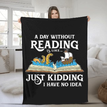 Discover A Day Without Reading is like - Book Lover Gift & Reading Fleece Blankets