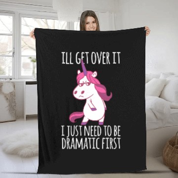 Discover Unicorns Ill Get Over It I Just Need To Be Dramatic First Fleece Blankets