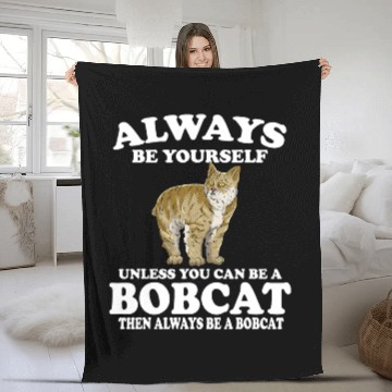 Discover Cat Paws Always Be Yourself Unless You Can Be A Bobcat Cat Fleece Blankets
