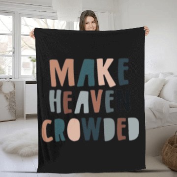 Discover Christian Make Heaven Crowded Christian Saying Religious Quote 1 Fleece Blankets