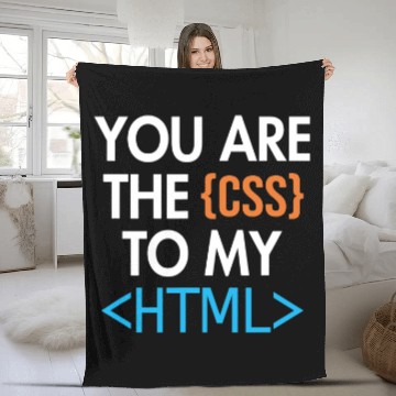 Discover You are the CSS to my HTML Coder Engineer Software Developer Fleece Blankets