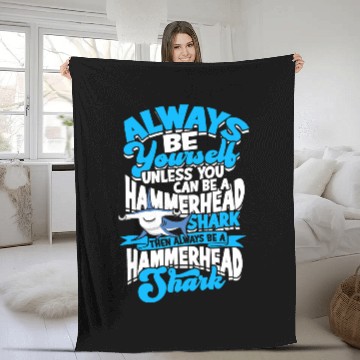 Discover Ocean Shark Always Be Yourself Unless You Can Be A Hammerhead Shark 2 2 Fleece Blankets