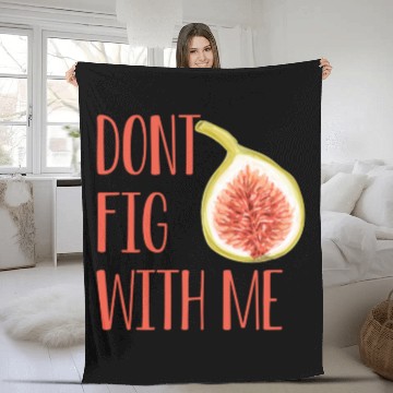 Discover Dont Fig With Me Fleece Blankets