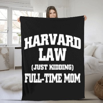Discover Harvard Law Just Kidding Full Time Mom Fleece Blankets