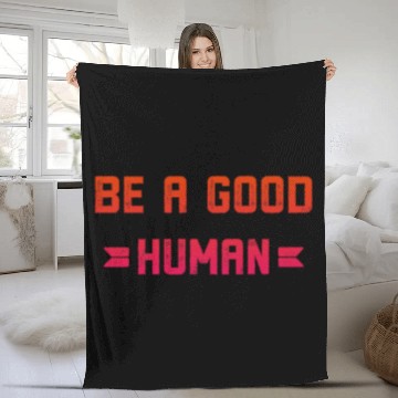 Discover Be a Good Human, Be a Nice Person, Awesome Humanit Fleece Blankets