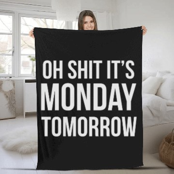 Discover Oh shit it's MONDAY tomorrow Fleece Blankets