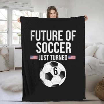Discover Future Of Soccer Just Turned 6 Fleece Blankets
