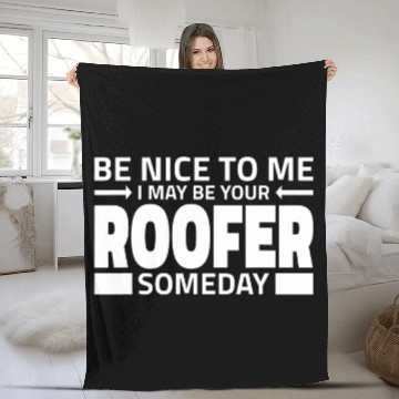 Discover Roofer Roofing Funny Nice To Me I May Be Your Roofer Fleece Blankets