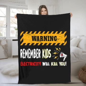 Discover Electrical Remember Kids Electricity Will Kill You Funny Electricity Electrician Fleece Blankets