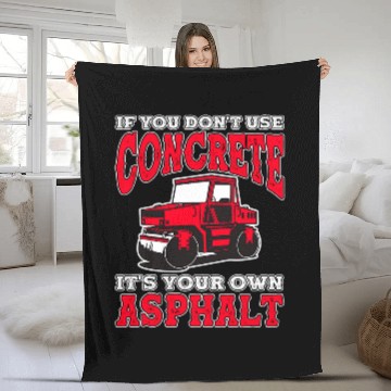 Discover If You Dont Use Concrete Its Your Own Asphalt 5 Fleece Blankets