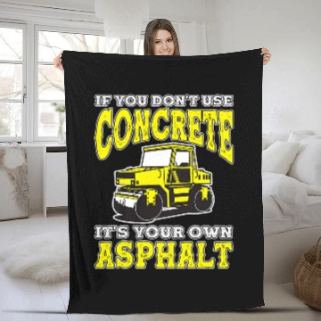 Discover If You Dont Use Concrete Its Your Own Asphalt 3 Fleece Blankets
