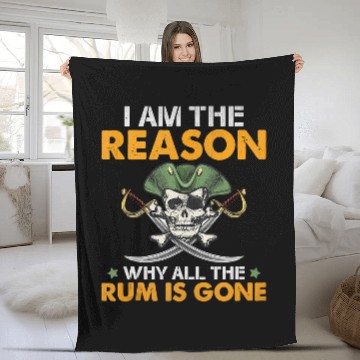 Discover I Am Im The Reason The Rum Is Gone Funny Pirate Fleece Blankets