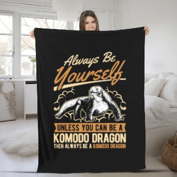 Discover Dragons Always be yourself Unless you can be a Komodo Dragon 331 Zip Fleece Blankets