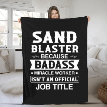Discover Sand Blaster Badassy Miracle Worker Isnt Job Title Job Fleece Blankets