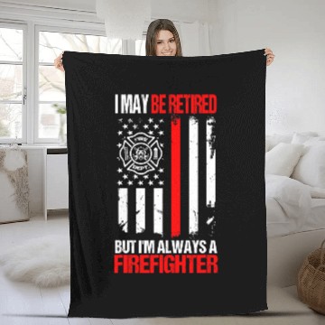 Discover Fireman Firefighter May Be Retired But Always A Firefighter Fireman Line Flag 72 Firemen Fleece Blankets
