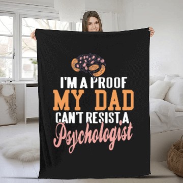 Discover Im A Proof My DAD Cant Resist A Psychologist Funny Present Fleece Blankets
