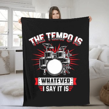 Discover Drums Drummer The Tempo Is Whatever I Say It Is Drums Fleece Blankets