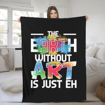 Discover Earth Without Art is Just EH Painting Art Class Fleece Blankets