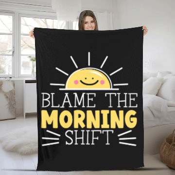 Discover Blame The Morning Shift Graveyard Shift Worker Employee 1 Fleece Blankets