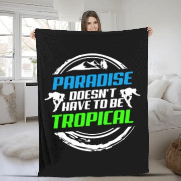Discover Skiing Ski Paradise Doesnt Have To Be Tropical Snowboard Fleece Blankets