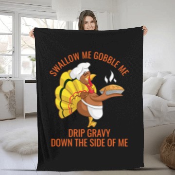 Discover Gobble Me Swallow Me Drip Gravy Funny Thanksgiving Turkey 3 Fleece Blankets