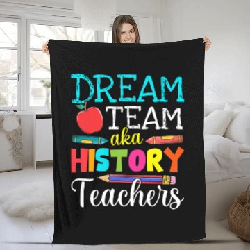 Discover Dream Team Aka History Teachers History Teacher Life Fleece Blankets