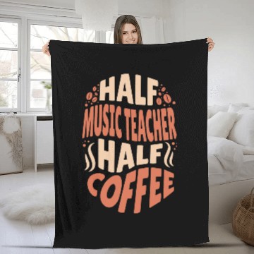 Discover Half Music Teacher Half Coffee Lovers Fleece Blankets
