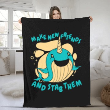 Discover Narwhal Lover Make new friends and stab them Fleece Blankets