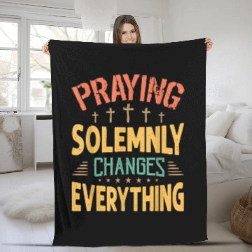 Discover Praying Solemnly Changes Everything Religious Inspiration Baseball Tees Fleece Blankets