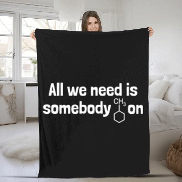 Discover All we need is somebody CH3 On Chemist Humor Science Zip Fleece Blankets
