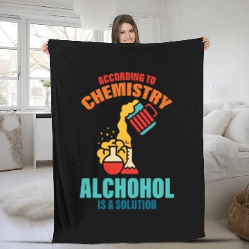 Discover According To Chemistry Alcohol Is A Solution For Chemists Fleece Blankets