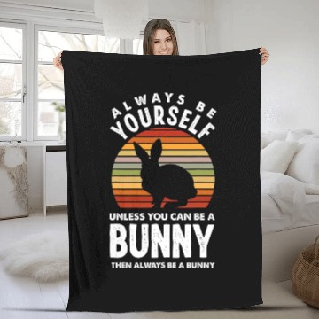 Discover Rabbits Always Be Yourself Be A Bunny Funny Bunny Lover Fleece Blankets