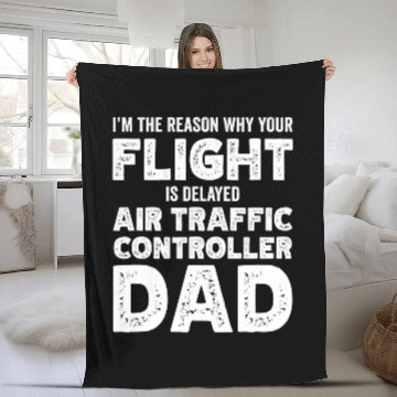 Discover Reason why your flight is delayed Air Traffic Controller Dad Fleece Blankets