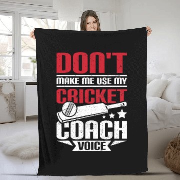 Discover Cricket Fan Dont make me use my cricket Coachs voice Fleece Blankets