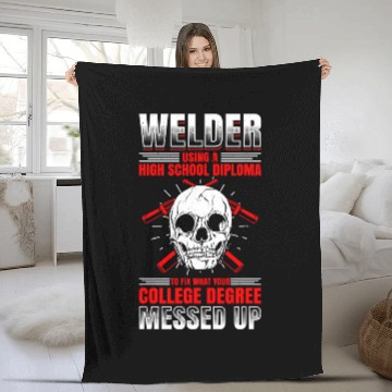 Discover Welders Welder Using A High School Diploma To Fix What Messed Up 6 Fleece Blankets