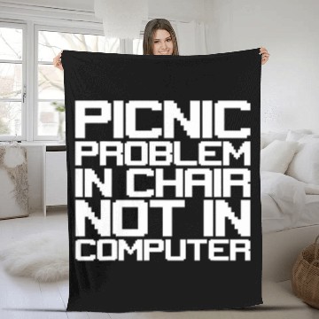Discover Picnic Problem In Chair Not In Computer Baseball Tees Fleece Blankets