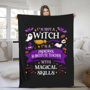 Discover Aint a Witch Preschool Substitute Teacher With Skills Fleece Blankets