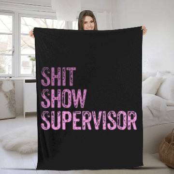Discover Shit Show Supervisor Teacher Mom Dad Boss Manager Management Zip Fleece Blankets