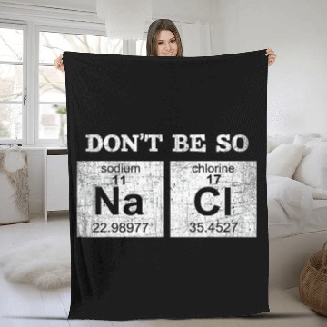 Discover Dont Be So Na Ci Sodium Chlorine Chemistry Science Teacher Fleece Blankets