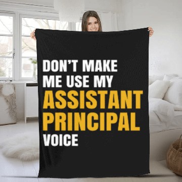 Discover Dont Make me Use My Assistant Principal Voice Teacher Fleece Blankets