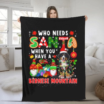 Discover Who Needs Santa When Have Bernese Mountain Santa Dog Gnomes Fleece Blankets