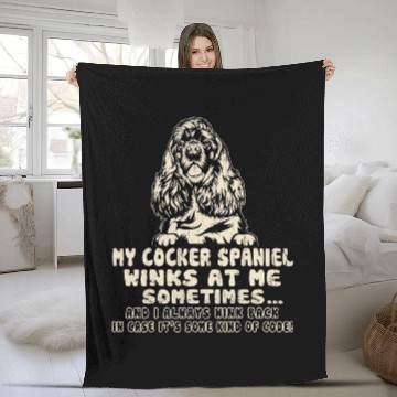 Discover Dog Cocker Spaniel My Cocker Spaniel Winks At Me Sometimes Funny Dog Lover Fleece Blankets